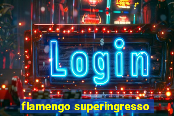 flamengo superingresso